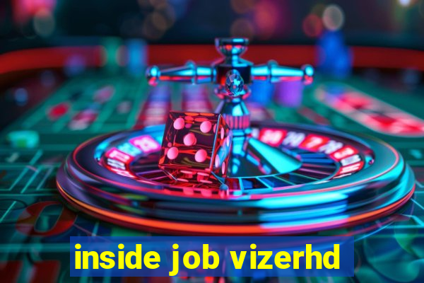 inside job vizerhd